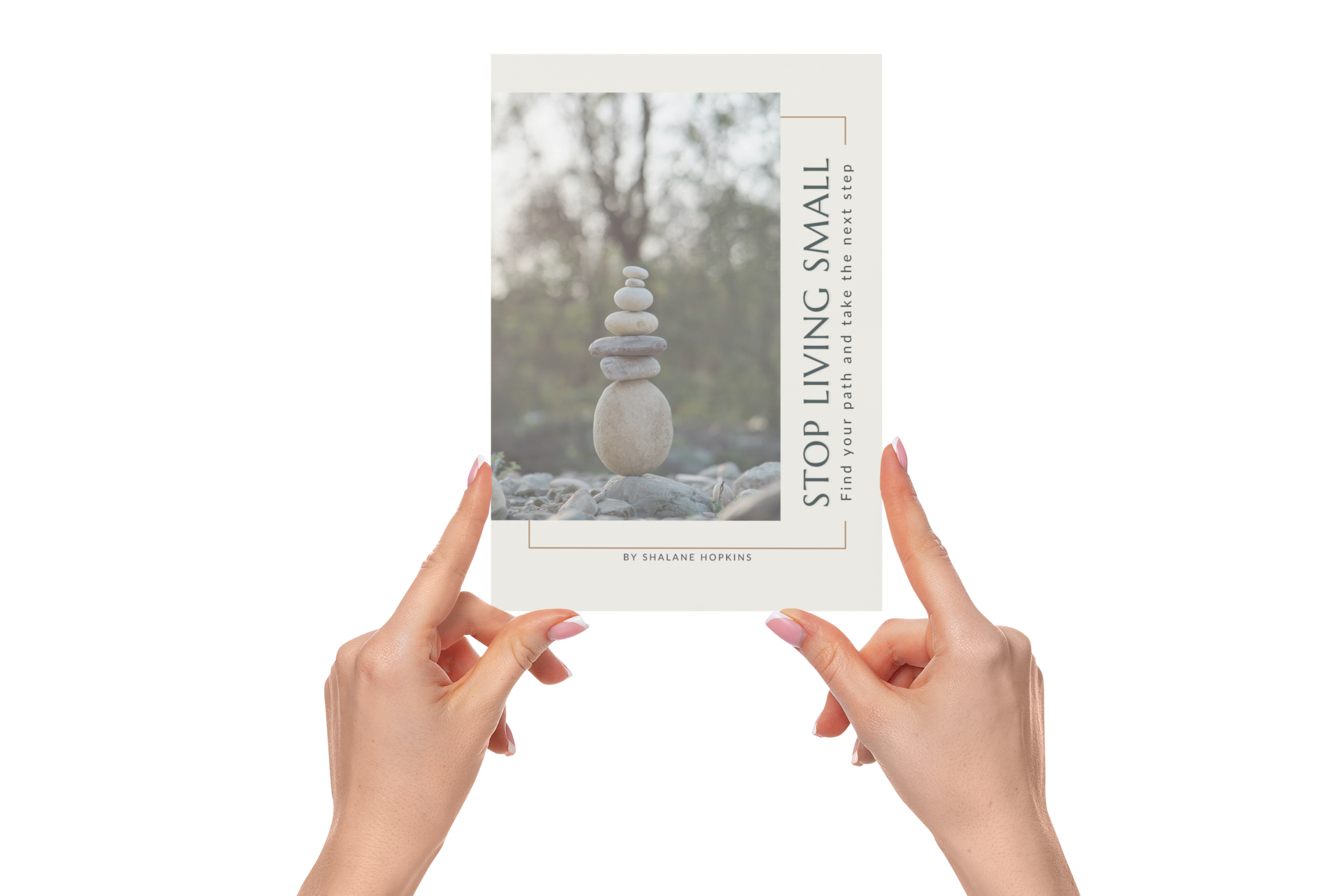 Stop Living Small: Find your path and take the next step